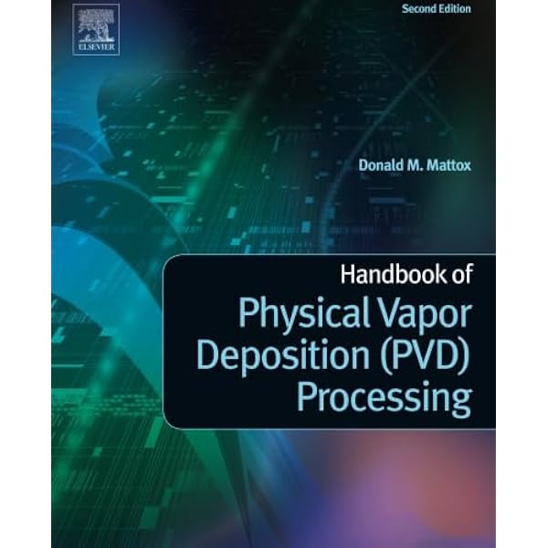 Handbook of Physical Vapor Deposition (PVD) Processing: Mattox